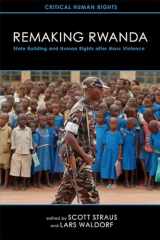 9780299282646-0299282643-Remaking Rwanda: State Building and Human Rights after Mass Violence (Critical Human Rights)
