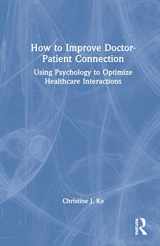 9780367769451-036776945X-How to Improve Doctor-Patient Connection: Using Psychology to Optimize Healthcare Interactions