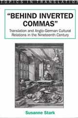 9781853593758-1853593753-"Behind Inverted Commas": Translation and Anglo-German Cultural Relations in the Nineteenth Century (Topics in Translation, 15)