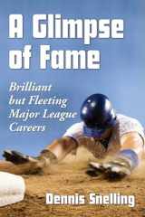 9780786477494-0786477490-A Glimpse of Fame: Brilliant but Fleeting Major League Careers