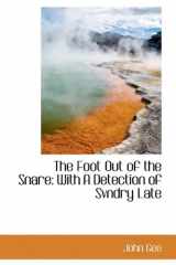 9781113723680-1113723688-The Foot Out of the Snare: With A Detection of Svndry Late