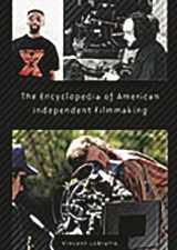 9780313301995-0313301999-The Encyclopedia of American Independent Filmmaking: