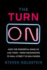 9780062911698-0062911694-The Turn-On: How the Powerful Make Us Like Them-from Washington to Wall Street to Hollywood