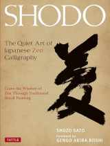 9784805312049-4805312041-Shodo: The Quiet Art of Japanese Zen Calligraphy, Learn the Wisdom of Zen Through Traditional Brush Painting