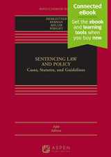 9781543847444-1543847447-Sentencing Law and Policy: Cases, Statutes, and Guidelines [Connected Ebook] (Aspen Casebook)