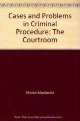 9780820530789-0820530786-Cases and Problems in Criminal Procedure: The Courtroom