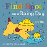 9780241610312-0241610311-Find Spot on a Rainy Day: A Lift-the-Flap Book