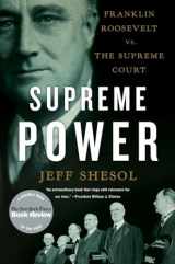 9780393338812-0393338819-Supreme Power: Franklin Roosevelt vs. the Supreme Court