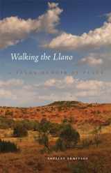 9780806151625-0806151625-Walking the Llano: A Texas Memoir of Place