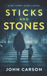 9781688785168-1688785167-STICKS AND STONES (A DCI Harry McNeil Crime Thriller)