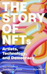 9780847899364-0847899365-The Story of NFTs: Artists, Technology, and Democracy