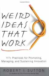 9780743212120-0743212126-Weird Ideas That Work: 11 1/2 Practices for Promoting, Managing, and Sustaining Innovation