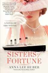 9781496742698-1496742699-Sisters of Fortune: A Riveting Historical Novel of the Titanic Based on True History