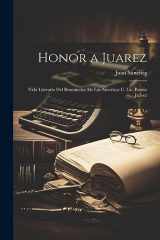 9781021611031-1021611034-Honor a Juarez: Vida Literaria Del Benemerito De Las Americas C. Lic. Benito Juárez (Spanish Edition)