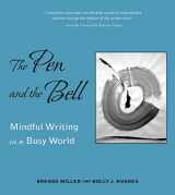 9781558966536-1558966536-The Pen and the Bell: Mindful Writing in a Busy World