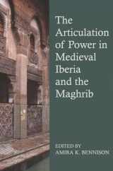 9780197265697-0197265693-The Articulation of Power in Medieval Iberia and the Maghrib (Proceedings of the British Academy)