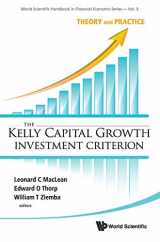 9789814293495-9814293490-KELLY CAPITAL GROWTH INVESTMENT CRITERION, THE: THEORY AND PRACTICE (World Scientific Handbook in Financial Economic Series, 3)