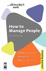 9780749461690-0749461691-How to Manage People: Handle People Problems; Motivate Staff; Boost Your Performance (Sunday Times Creating Success)