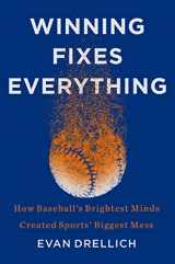9780063049048-006304904X-Winning Fixes Everything: How Baseball's Brightest Minds Created Sports' Biggest Mess
