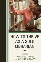 9780810882133-0810882132-How to Thrive as a Solo Librarian