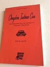 9781569765494-1569765499-Chrysler's Turbine Car: The Rise and Fall of Detroit's Coolest Creation