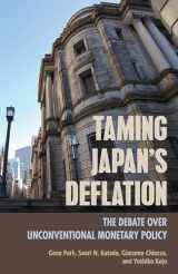 9781501728174-1501728172-Taming Japan's Deflation: The Debate over Unconventional Monetary Policy (Cornell Studies in Money)