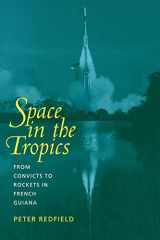 9780520219854-0520219856-Space in the Tropics: From Convicts to Rockets in French Guiana