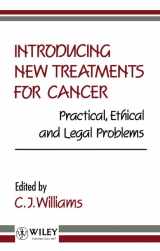 9780471931133-0471931136-Introducing New Treatments for Cancer: Practical, Ethical and Legal Problems
