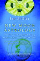 9780553380866-0553380869-New Moon Astrology: The Secret of Astrological Timing to Make All Your Dreams Come True