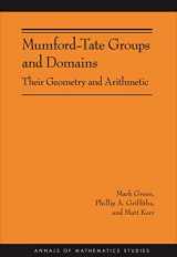 9780691154251-0691154252-Mumford-Tate Groups and Domains: Their Geometry and Arithmetic (AM-183) (Annals of Mathematics Studies, 183)