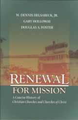 9780891125341-0891125345-Renewal for Mission: A Concise History of Christian Churches and Churches of Christ