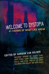 9781949017069-1949017060-Welcome to Dystopia: 45 Visions of What Lies Ahead
