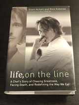 9781592406012-1592406017-Life, on the Line: A Chef's Story of Chasing Greatness, Facing Death, and Redefining the Way We Eat