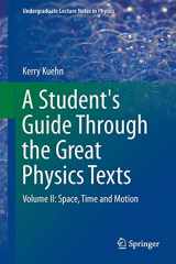 9781493913657-1493913654-A Student's Guide Through the Great Physics Texts: Volume II: Space, Time and Motion (Undergraduate Lecture Notes in Physics)