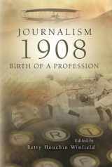 9780826218117-0826218113-Journalism 1908: Birth of a Profession (Volume 1)