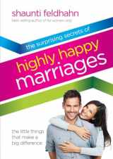 9781601421210-1601421214-The Surprising Secrets of Highly Happy Marriages: The Little Things That Make a Big Difference