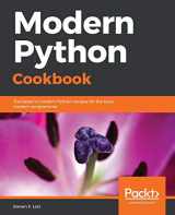 9781786469250-1786469251-Modern Python Cookbook: The latest in modern Python recipes for the busy modern programmer