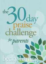 9781434705785-1434705781-The 30-Day Praise Challenge for Parents