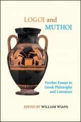 9781438474892-143847489X-Logoi and Muthoi: Further Essays in Greek Philosophy and Literature (SUNY Series in Ancient Greek Philosophy)