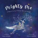 9780578918969-057891896X-Mighty Me: A Magical Journey of Courage, Love, and Strength.