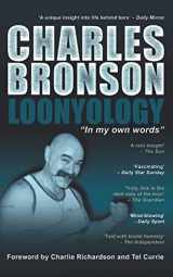 9781910295014-1910295019-Charles Bronson: Loonyology: Loonyology: Bronson In His Own Words