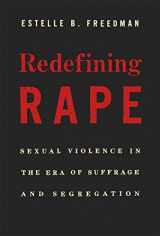 9780674724846-0674724844-Redefining Rape: Sexual Violence in the Era of Suffrage and Segregation