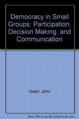 9780865712737-0865712735-Democracy in Small Groups: Participation, Decision Making, and Communication