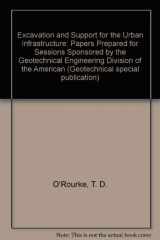9780872629066-0872629066-Excavation and Support for the Urban Infrastructure: Papers Prepared for Sessions Sponsored by the Geotechnical Engineering Division of the American
