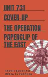 9781947766358-194776635X-Unit 731 Cover-up: The Operation Paperclip of the East (Uncovering Unit 731)
