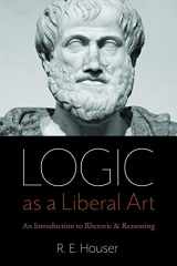 9780813232348-0813232341-Logic as a Liberal Art: An Introduction to Rhetoric and Reasoning