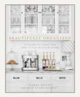 9781944515683-1944515682-Beautifully Organized: A Guide to Function and Style in Your Home