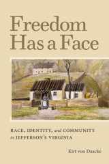 9780813933092-0813933099-Freedom Has a Face: Race, Identity, and Community in Jefferson's Virginia (Carter G. Woodson Institute Series: Black Studies at Work in the World)