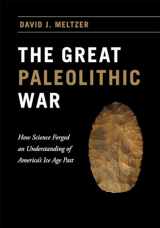 9780226293226-022629322X-The Great Paleolithic War: How Science Forged an Understanding of America's Ice Age Past