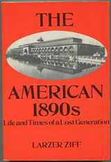 9780803299009-0803299001-The American 1890s: Life and Time of a Lost Generation